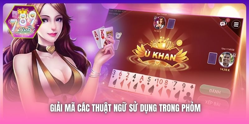 Giải mã các thuật ngữ sử dụng trong Phỏm