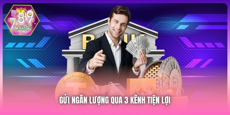 Gửi ngân lượng qua 3 kênh tiện lợi