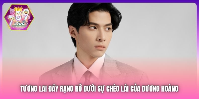 Tương lai đầy rạng rỡ dưới sự chèo lái của Dương Hoàng